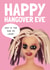 Funny Birthday Card - Hangover Eve created by AbiGoLucky