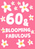 Cute Birthday Card - 60th - Blooming Fabulous created by tea please