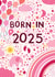Pretty New Baby Girl Card - Born in 2025 created by Pear Tree Press