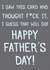 Funny fathers day card saying that this card will do created by Laughable Letters