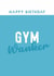 Cheeky Birthday Card - Gym Wanker created by Giddy Kipper