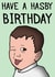 Funny Birthday card for anyone you care about - Have a Happy (hasby) birthday created by Laughable Letters