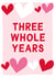 Three Whole Years - Anniversary Card - Wedding Anniversary Card - Cute created by Gem Draws Stuff