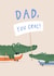 Cute Father's Day card - DAD- YOU CROC created by Martha Ratcliff Illustration