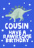 Funny Birthday Card - Cousin - Dinosaur created by tea please