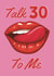 Cheeky Birthday Card - Talk 30 To Me created by @PoppyCardDesigns