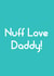 Fun Father's Day Card - Nuff Love Daddy - Typography created by Streetgreets