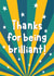 Funky gender neutral thank you card - "Thanks for being brilliant!" created by Kate Lanxon