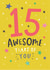 15th Birthday Card - 15 Awesome Years of You created by Dotty Black
