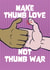 Make Thumb Love Not Thumb War created by MOJO Creative Studio