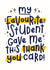 Thank You Teacher Card - Favourite Student created by Joanne Hawker
