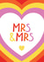 Lesbian Wedding Card - Mrs & Mrs Congratulations - LGBTQ+ Rainbow Gay created by Bev O'Connor || @oconnordesign