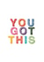 Bold and Bright Encouraging Card - You Got This created by Sunflowers & Sarcasm