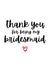 Thank you bridesmaid friend wedding thanks created by Amy (Hedgecards)