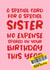 Birthday Card for Sister 'No Expense Spared' created by Absolutely Bananas Co.