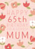 Pretty Birthday Card - 65th - Mum created by Juniper and Rose Studio