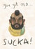 You got old, SUCKA! - Birthday Card - Mr.T - funny humour retro action hero created by The Grey Earl