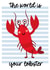Cute Leaving/Graduation Card for a loved one The World is your Lobster created by The Hidden Shed