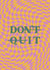 Don't Quit! You can Do it! Motivation card for loved ones whatever their goal! created by Sober the Rainbow