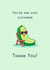 You're one cool cucumber - thank you! Cute and funny appreciation card. created by Nova & Sky