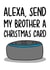 Funny Brother Christmas Card | Alexa Card created by TeePee Creations