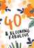 40 and Blooming Fabulous created by Kelly May