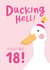 Funny 18th Birthday Card for Her - Ducking Hell created by The Cake Thief