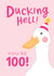Funny 100th Birthday Card for Her - Ducking Hell created by The Cake Thief