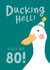 Funny 80th Birthday Card for Him - Ducking Hell created by The Cake Thief