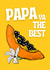 Funny Birthday Card - Dad - Papaya created by Sundiva Designs