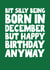 Hilarious December Birthday - bit silly created by Pickled Prints
