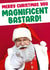Rude Christmas Card - Magnificent bastard! created by Dean Morris Cards