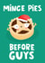 Funny Christmas Card - Mince Pies Before Guys created by Lucy Maggie Designs