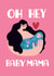 Pretty New Baby Card - Oh Hey Baby Mama created by Lucy Maggie Designs