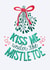 Romantic Christmas Card for Significant Other - Kiss Me Under the Mistletoe created by Angelicabydesign