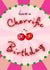 Cute birthday card - have a cherrific birthday - happy cherries created by crackerjack