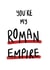 Funny Anniversary Card - You're My Roman Empire created by Debmon Design