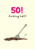 Funny 50th birthday card for garden lovers – forking hell! created by Rusty Pencil