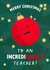 Teacher Christmas Card - Incredi-bauble Teacher! created by The Cake Thief