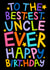 Happy Birthday Uncle - From Nephew - From Niece - To The Best Uncle created by Ludicrous Prints