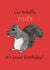 Funny and cute squirrel birthday card - Go totally nuts it's your birthday! created by Her Joyful Heart