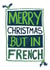 Merry Christmas But In French - Funny Card for French Students! Joyeux Noël. created by The Curious Pancake