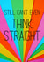 Funny Birthday Card For LGBTQ+ Friend - Still can't even think straight created by Hhaus Of Phoebe