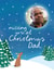 missing you at christmas dad photo upload christmas card for grave in loving memory at christmas dad photo memory christmas card Personalised Photo Card 26610 created by The Cake Thief