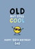 Cool Dad 50th Birthday Card - Old but still cool created by Fliss Muir