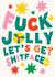 Funny Christmas Card - Fuck Jolly Let's Get Shitfaced created by Joyful Joyful