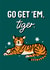 Go Get Em' Tiger! | Send some luck and good vibes created by Hello Elks