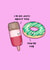 Cute sweet treats - Punny Flirty Food - For Significant Other created by Back to the drawing board illustration 