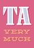 Cute Typography Thank You Card - Ta Very Much created by Chris Wharton
