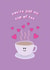 Cute Pun Card - You're Just My Cup Of Tea - Happy Valentine's Day created by @Laura Lonsdale Designs